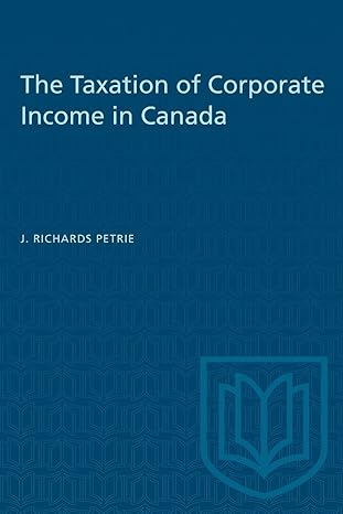 the taxation of corporate income in canada 1st edition j richards petrie 1487580576, 978-1487580575