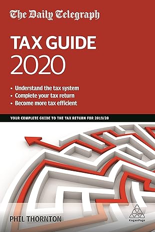 the daily telegraph tax guide 2020 your complete guide to the tax return for 2019/20 44th edition phil