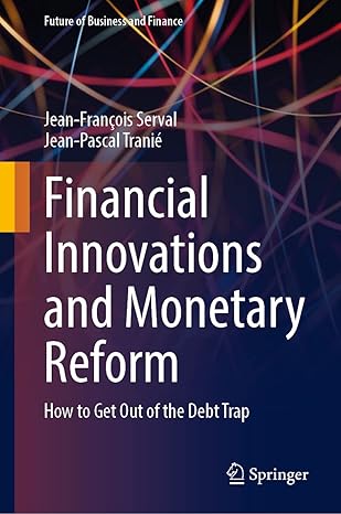 financial innovations and monetary reform how to get out of the debt trap 1st edition jean francois serval