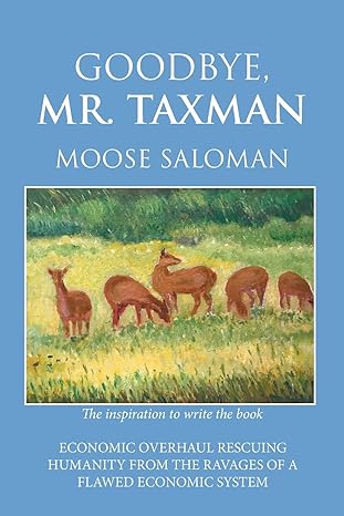goodbye mr taxman 1st edition moose saloman 1984516310, 978-1984516312