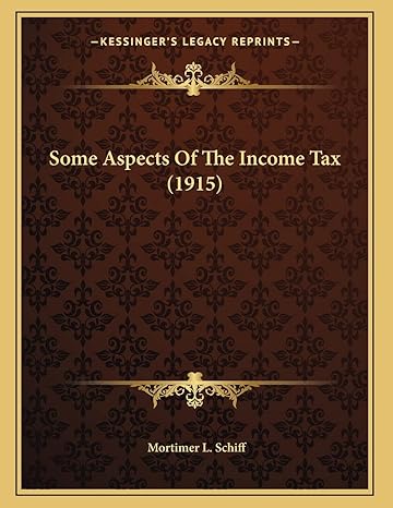 some aspects of the income tax 1st edition mortimer l schiff 1167033752, 978-1167033759