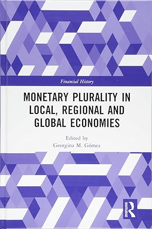 monetary plurality in local regional and global economies 1st edition georgina m gomez 1138280283,