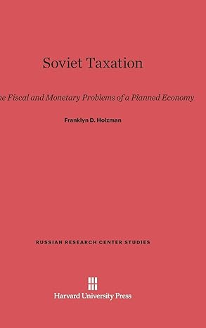 soviet taxation the fiscal and monetary problems of a planned economy 1st edition franklyn d holzman