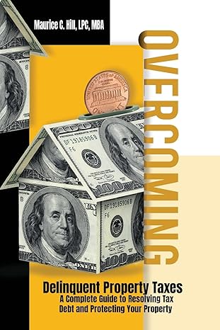 overcoming delinquent property taxes a complete guide to resolving tax debt and protecting your property 1st