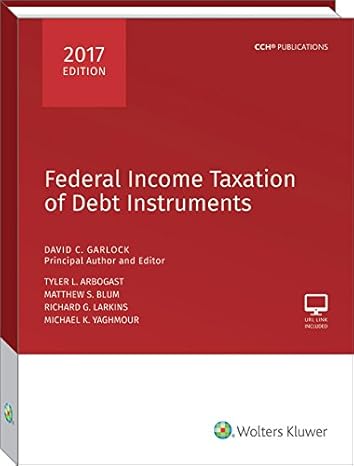 federal income taxation of debt instruments 1st edition david c garlock ,matthew s blum ,kyle h klein
