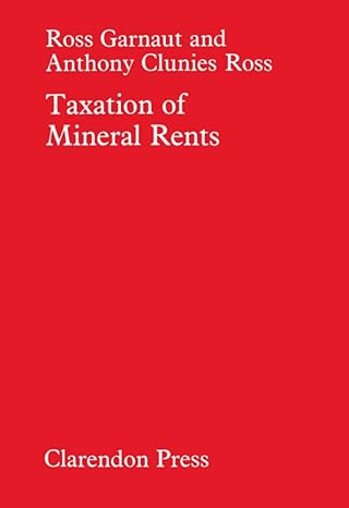 taxation of mineral rents 1st edition ross garnaut ,anthony clunies ross 0198284543, 978-0198284543