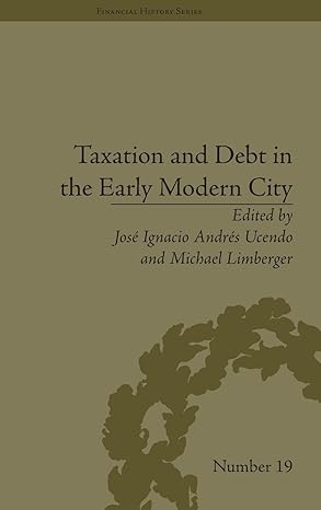 taxation and debt in the early modern city 1st edition michael limberger 1848931859, 978-1848931855