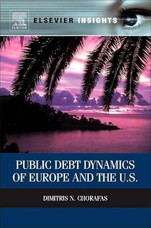 public debt dynamics of europe and the u s 1st edition dimitris n chorafas 0124200214, 978-0124200210