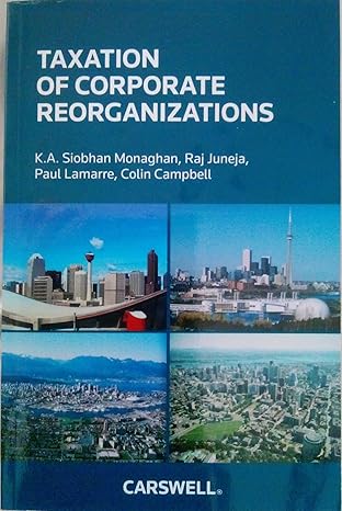 taxation of corporate reorganizations 1st edition k a siobhan monaghan ,raj juneja ,paul lamarre ,colin