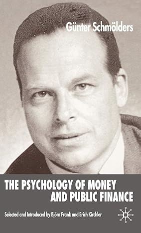 the psychology of money and public finance 1st edition g schmolders 1403941696, 978-1403941695