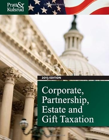study guide for pratt/kulsruds corporate partnership estate and gift taxation 2013 7th 7th edition james w