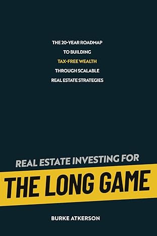 the long game the 20 year roadmap to building tax free wealth through scalable real estate strategies 1st