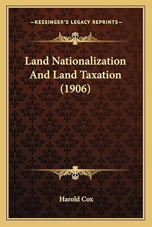 land nationalization and land taxation 1st edition harold cox 1166604071, 978-1166604073