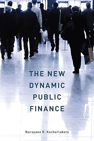 the new dynamic public finance 1st edition narayana r kocherlakota 0691139156, 978-0691139159