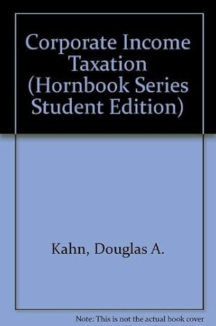 corporate income taxation subsequent edition douglas a kahn ,jeffrey s lehman 031404373x, 978-0314043733