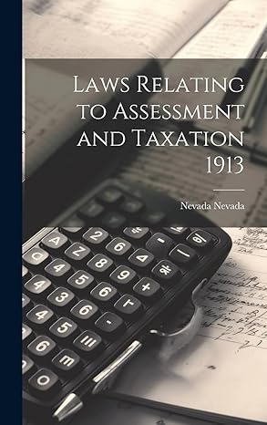 laws relating to assessment and taxation 1913 1st edition nevada nevada 1021124079, 978-1021124074