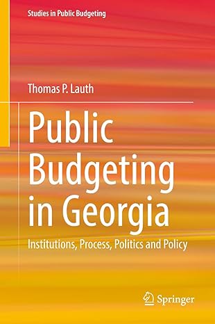 public budgeting in georgia institutions process politics and policy 1st edition thomas p lauth 3030760227,