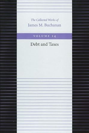 debt and taxes volume 14th edition james m buchanan 0865972397, 978-0865972391