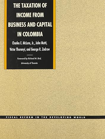 the taxation of income from business and capital in colombia 1st edition charles e mclure jr ,john mutti