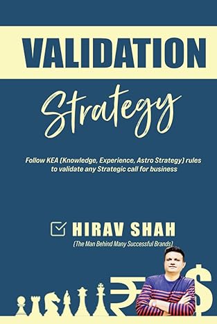 validation strategy follow kea rules to validate any strategic call for business 1st edition hirav shah