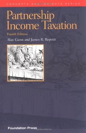 partnership income taxation 4th edition alan gunn ,james r repetti 1587787563, 978-1587787560
