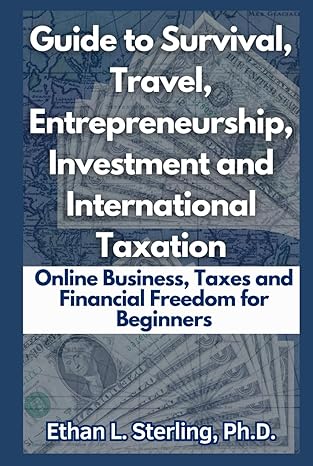 guide to survival travel entrepreneurship investment and international taxation online business taxes and