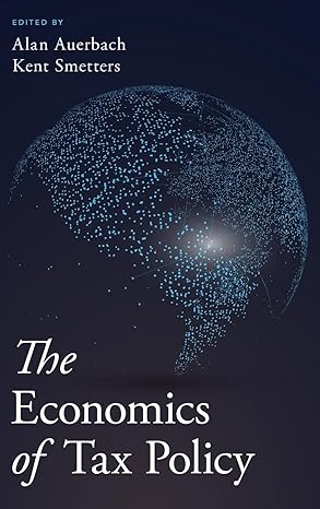 the economics of tax policy 1st edition alan j auerbach ,kent smetters 0190619724, 978-0190619725