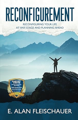 reconfigurement reconfiguring your life at any stage and planning ahead 1st edition e alan fleischauer