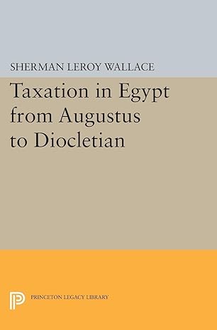 taxation in egypt from augustus to diocletian 1st edition sherman leroy wallace 0691627800, 978-0691627809