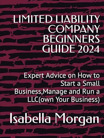 limited liability company beginners guide 2024 expert advice on how to start a small business manage and run