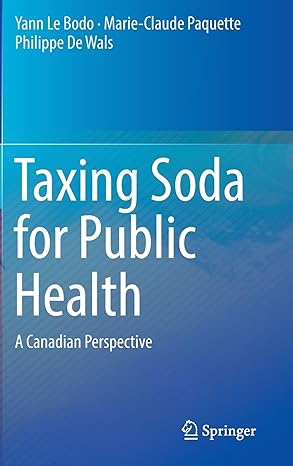 taxing soda for public health a canadian perspective 1st edition yann le bodo ,marie claude paquette