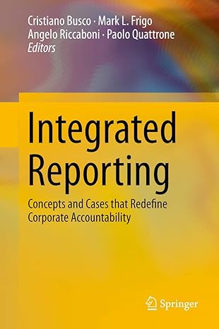 integrated reporting concepts and cases that redefine corporate accountability 2013th edition cristiano busco