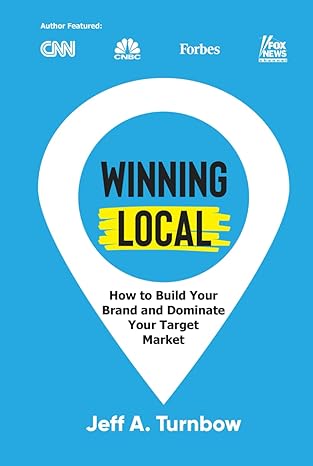 winning local how to build your brand and dominate your market area 1st edition jeff a turnbow b0ck3n8mjs,