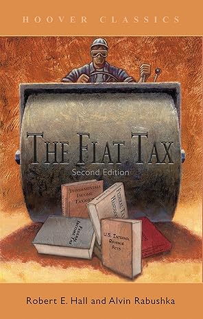 the flat tax 2nd edition robert e hall ,alvin rabushka 0817993118, 978-0817993115