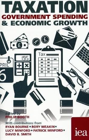 taxation government spending and economic welfare 1st edition david b smith 0255367341, 978-0255367349