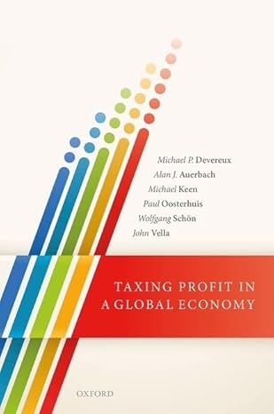 taxing profit in a global economy 1st edition michael p devereux ,alan j auerbach ,michael keen ,paul