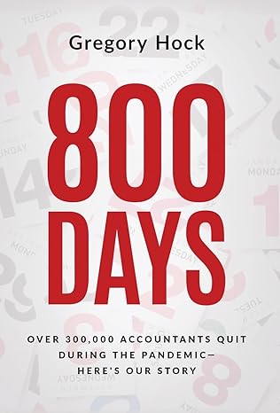 800 days over 300 000 accountants quit during the pandemic heres our story 1st edition gregory hock