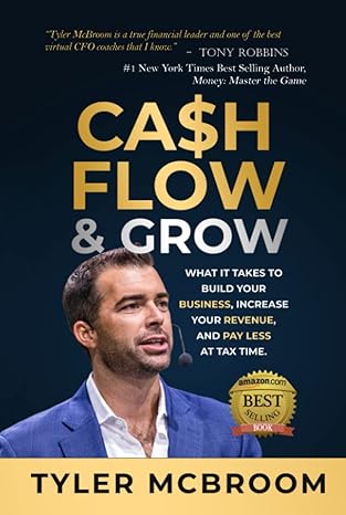 cashflow and grow what it takes to build your business increase your revenue and pay less at tax time 1st