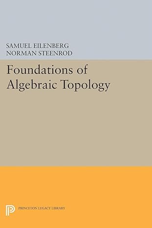 foundations of algebraic topology 1st edition samuel eilenberg ,norman steenrod 0691627231, 978-0691627236