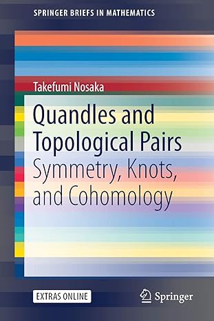 quandles and topological pairs symmetry knots and cohomology 1st edition takefumi nosaka 9811067929,