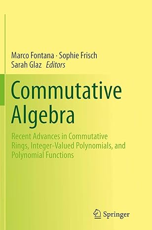 commutative algebra recent advances in commutative rings integer valued polynomials and polynomial functions
