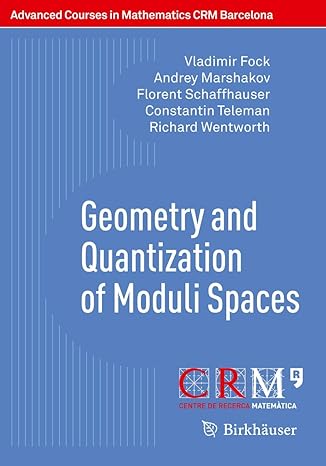 geometry and quantization of moduli spaces 1st edition vladimir fock ,andrey marshakovflorent