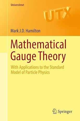 mathematical gauge theory with applications to the standard model of particle physics 1st edition mark j d