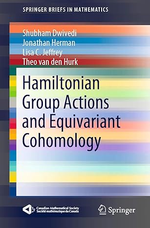 hamiltonian group actions and equivariant cohomology 1st edition shubham dwivedi ,jonathan herman ,lisa c