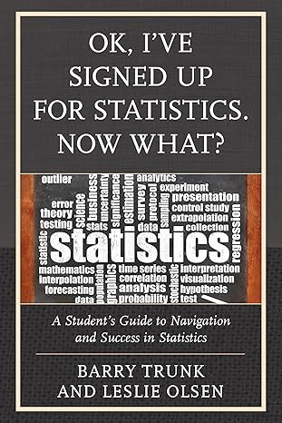ok ive signed up for statistics now what a students guide to navigation and success in statistics 1st edition