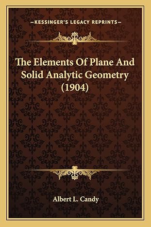 the elements of plane and solid analytic geometry 1st edition albert l candy 1163942812, 978-1163942819