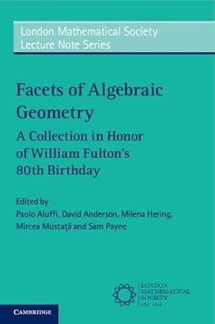 facets of algebraic geometry 2 volume paperback set a collection in honor of william fultons 80th birthday