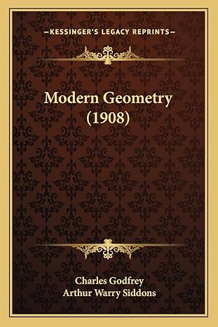 modern geometry 1st edition charles godfrey ,arthur warry siddons 1164865544, 978-1164865544
