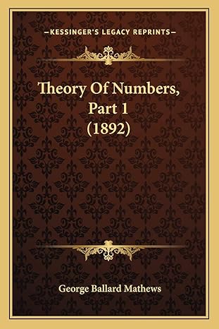 theory of numbers part 1 1st edition george ballard mathews 1167224620, 978-1167224621