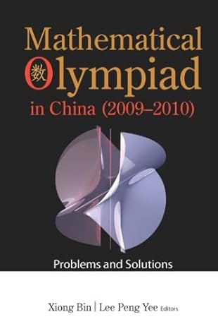 mathematical olympiad in china problems and solutions 1st edition peng yee leebin xiong 9814390216,